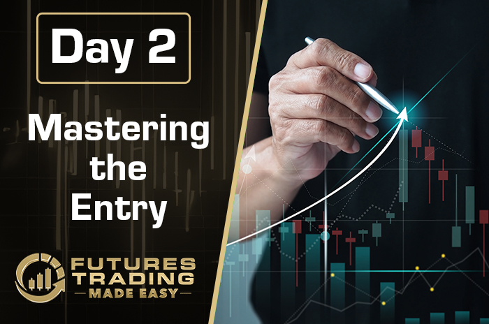 Day 2: Mastering the Entry