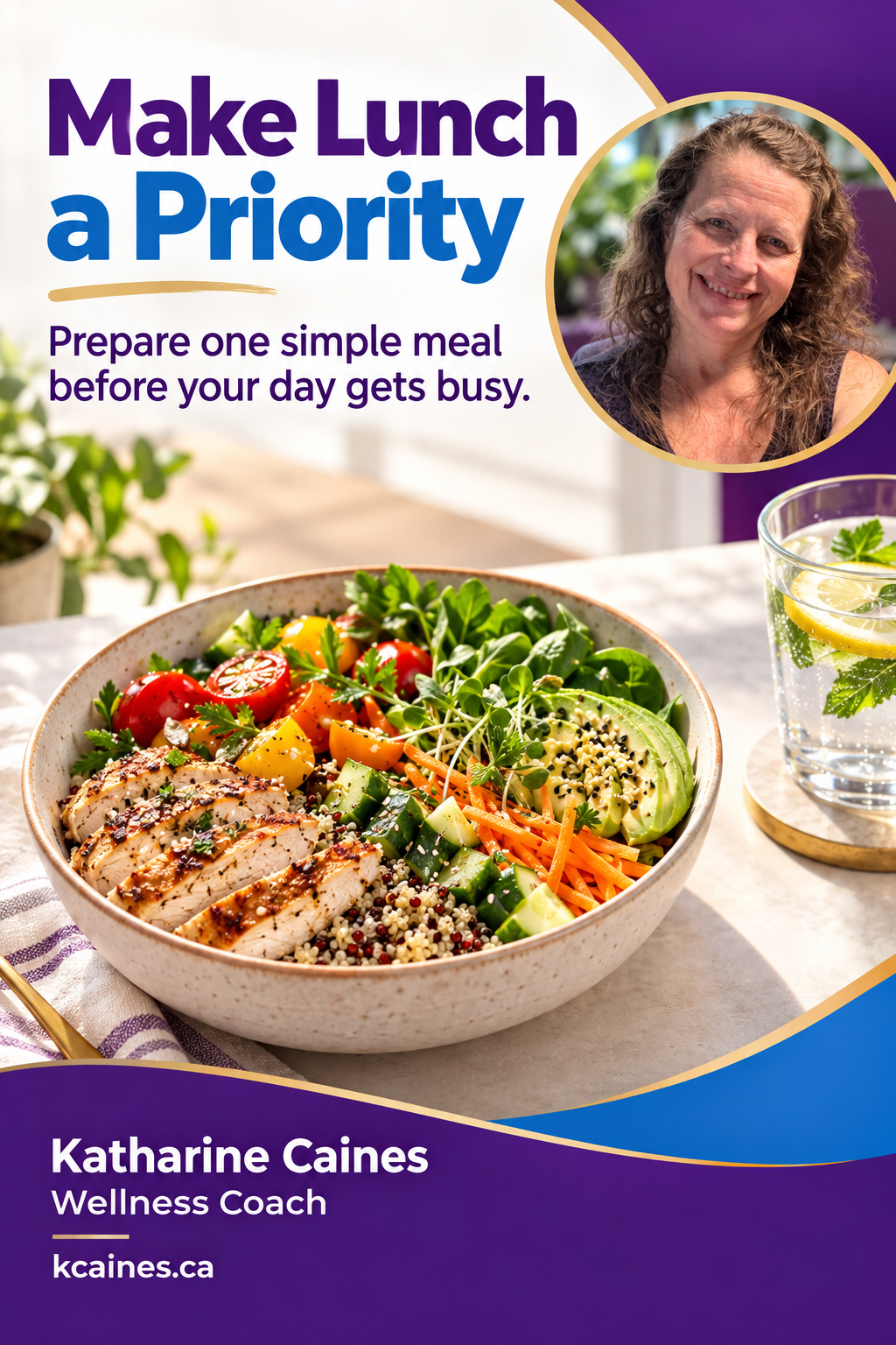 Healthy lunch bowl with chicken, grains and vegetables beside a glass of water, with the reminder Make Lunch a Priority.