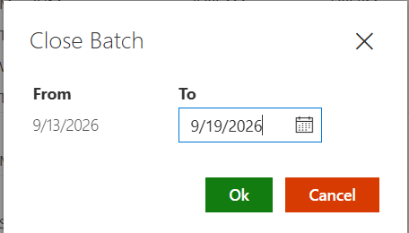 The Close Batch box with From 9/13/2026 fixed, To 9/19/2026 in a date box, and Ok and Cancel