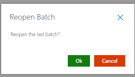 A box headed Reopen Batch asking Reopen the last batch?, with Ok and Cancel