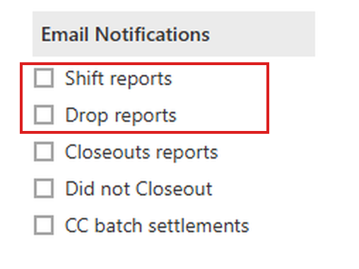 The Email Notifications boxes on an employee record: Shift reports, Drop reports, Closeouts reports, Did not Closeout and CC batch settlements