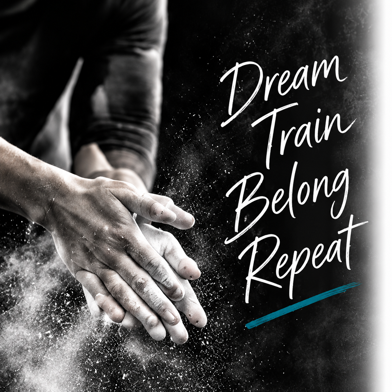 Chalk-covered hands. Dream, Train, Belong, Repeat.