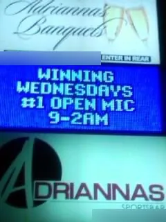 Adrianna’s marquee advertising Winning Wednesdays as the number one open mic