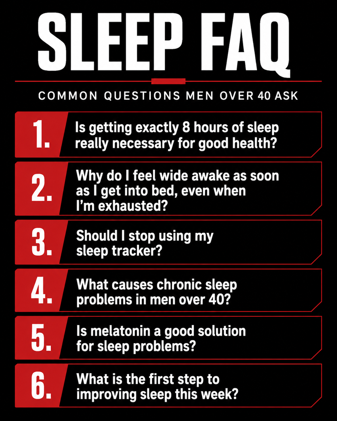 Sleep FAQ graphic listing common questions men over 40 ask about sleep, sleep trackers, melatonin, and improving sleep habits. Sleep FAQ graphic listing common questions men over 40 ask about sleep, sleep trackers, melatonin, and improving sleep habits.