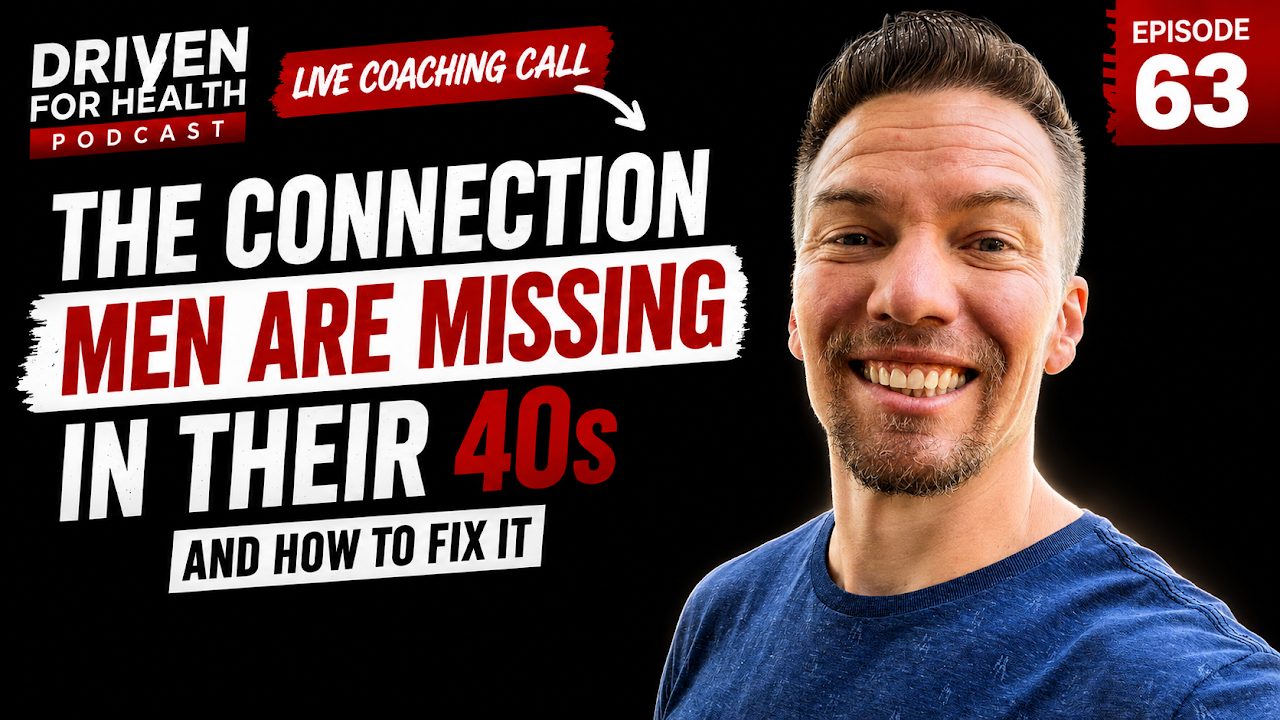 Driven For Health podcast Episode 63 cover: Why Men Over 40 Need Other Men In The Room
