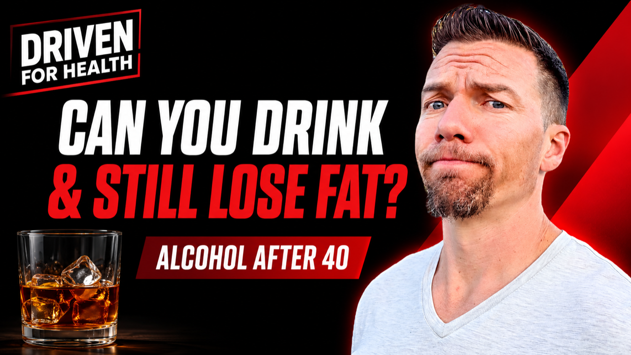 Can You Drink and Still Lose Fat? Alcohol and Your Body After 40 | Driven For Health