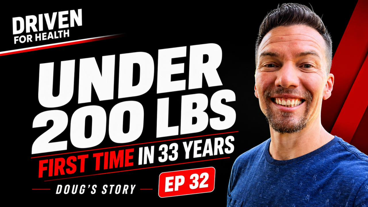 Under 200 lbs for the First Time in 33 Years: Doug and Barb's Story | Driven For Health Ep. 32