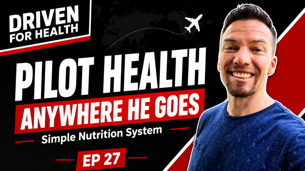 How a Pilot Built a Nutrition System That Works Anywhere | Driven For Health Ep. 27