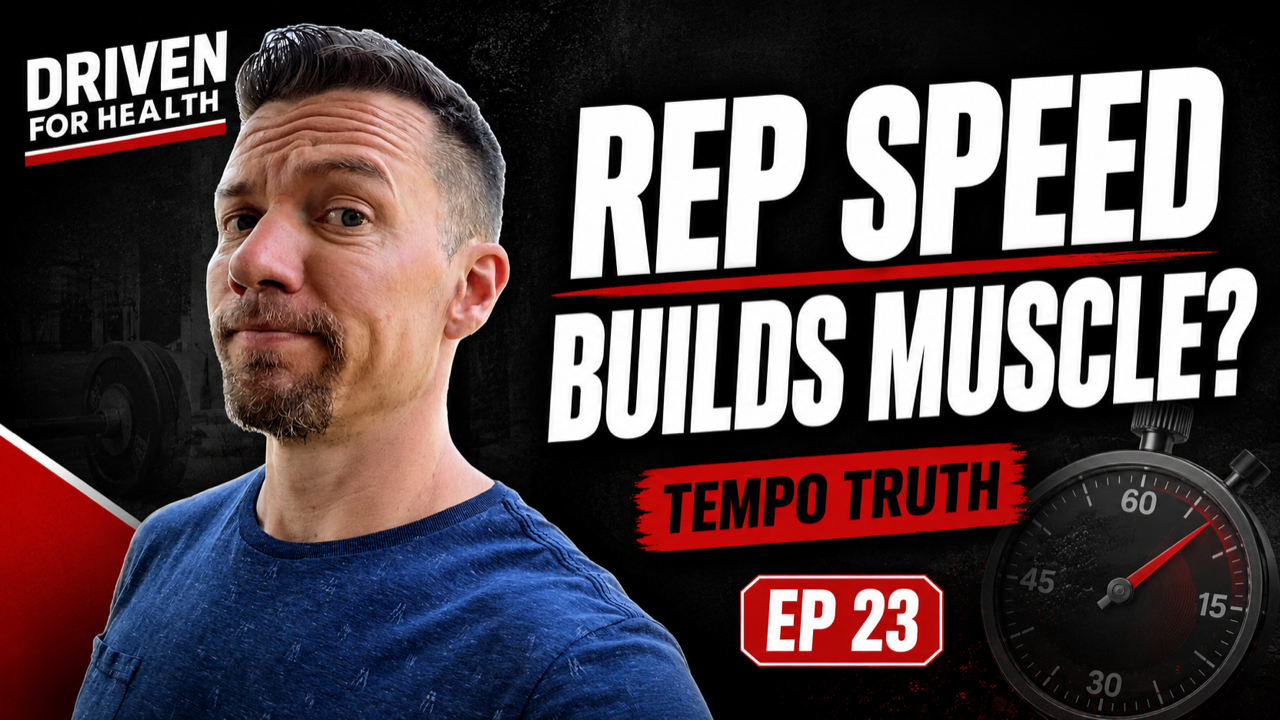 Does Rep Speed Build Muscle? Exercise Tempo Explained | Driven For Health Ep. 23