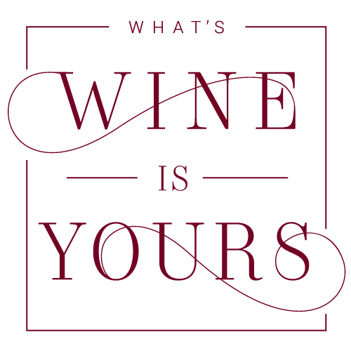 What's Wine Is Yours