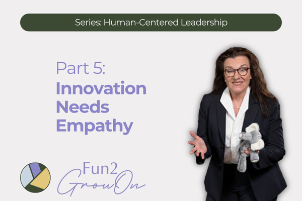 Part 5: Innovation Needs Empathy