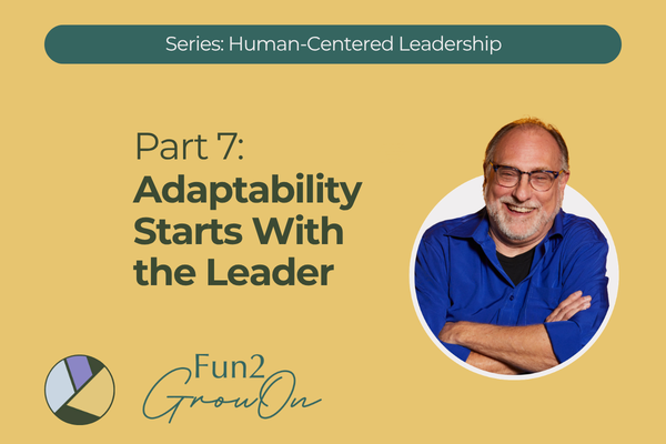 Part 7: Adaptability Starts With the Leader