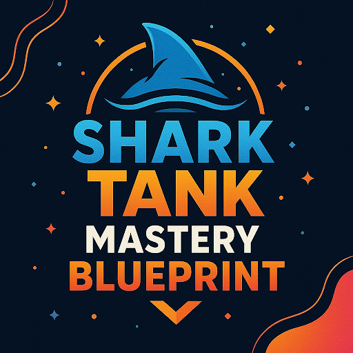 Shark Tank Mastery Blueprint