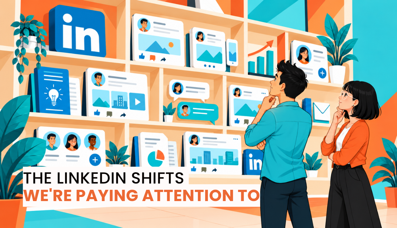 The LinkedIn Shifts We're Paying Attention To