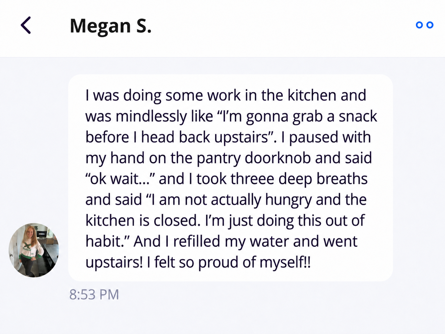 Full client message from Megan, including her name and photo, about pausing at the pantry, recognizing she was not hungry, and walking away