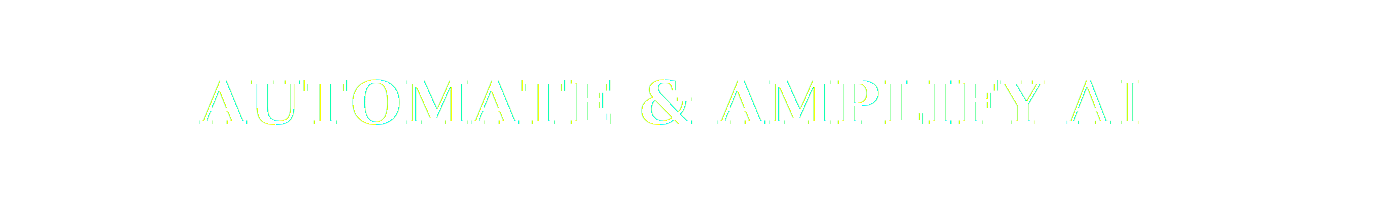 Automate & Amplify AI