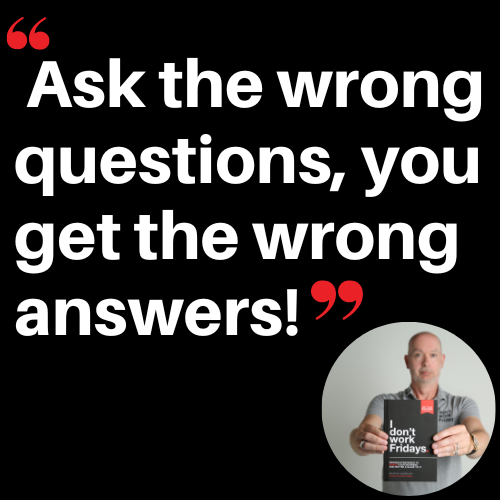Are You Asking the Right Questions? 