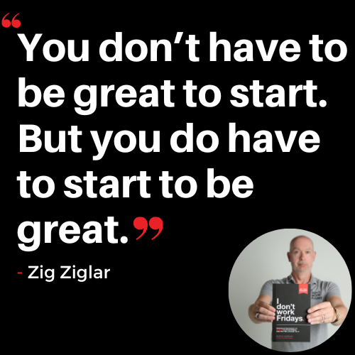 You Don’t Have To Be Great To Start