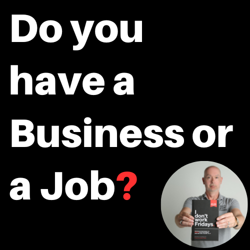 Do You Have a Business or a Job?