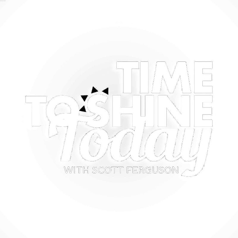 Time To Shine Today