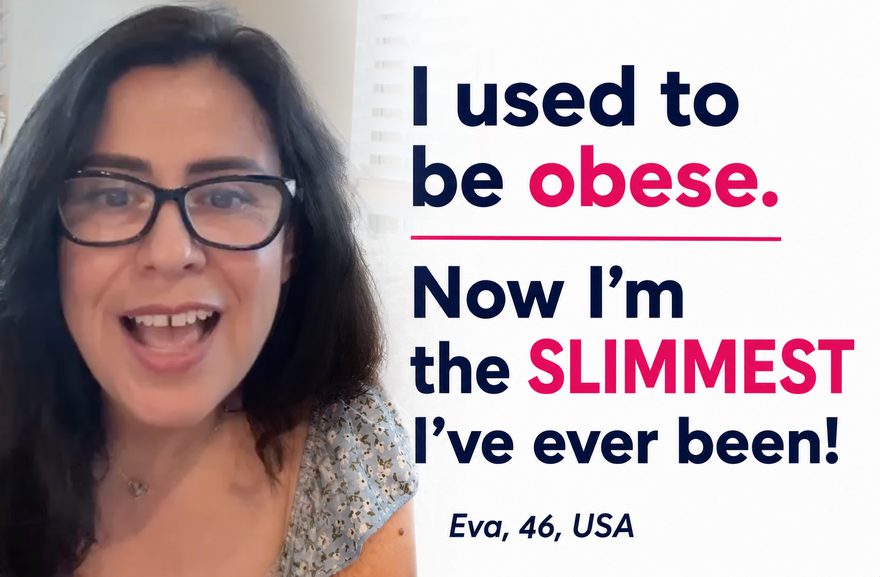 Testimonial from Eva, 46, USA: I used to be obese. Now I'm the slimmest I've ever been