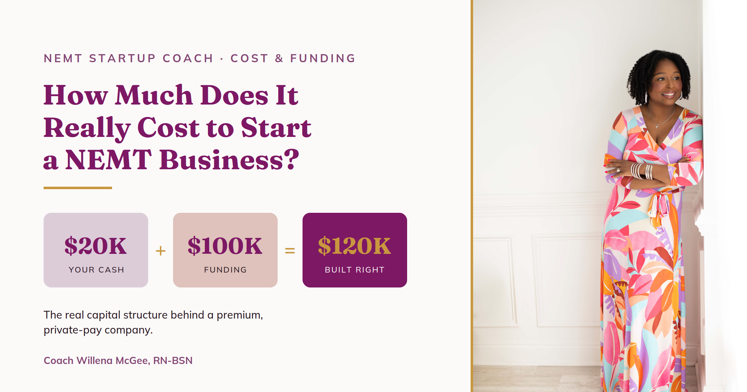 Coach Willena McGee, RN-BSN, breaks down the real cost to start a NEMT business — about $20,000 of your own cash plus $100,000 in funding. Coach Willena McGee, RN-BSN, breaks down the real cost to start a NEMT business — about $20,000 of your own cash plus $100,000 in funding.