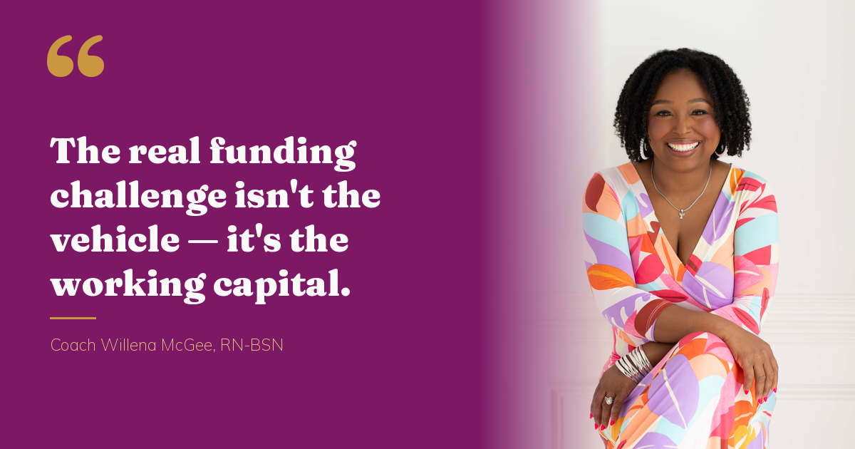 Quote from Coach Willena McGee: the real funding challenge for a NEMT business isn't the vehicle, it's the working capital Quote from Coach Willena McGee: the real funding challenge for a NEMT business isn't the vehicle, it's the working capital