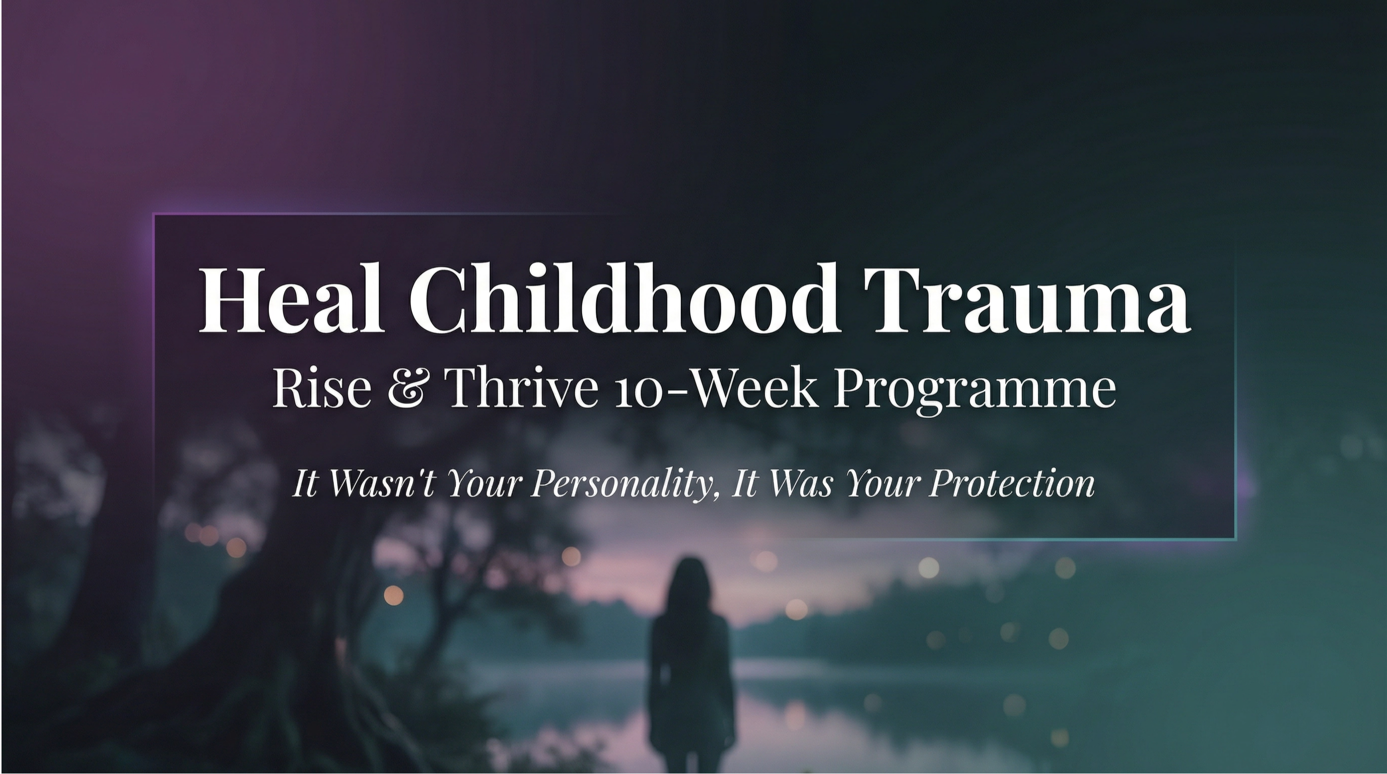 Break Free from Childhood Wounds | Rise & Thrive Healing Programme