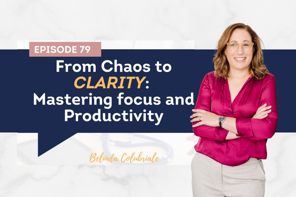 Ep 79 | From Chaos to Clarity: Mastering Focus and Productivity