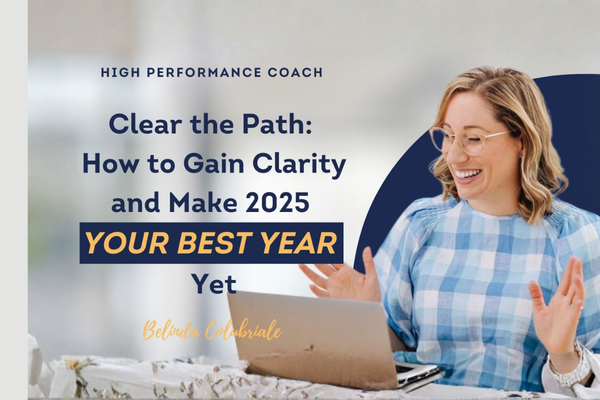 EP 71 | Clear the Path: How to Gain Clarity and Make 2025 Your Best Year Yet