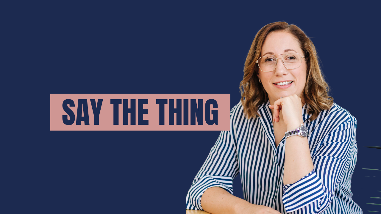 Ep 108 | Say the Thing You Have Been Avoiding