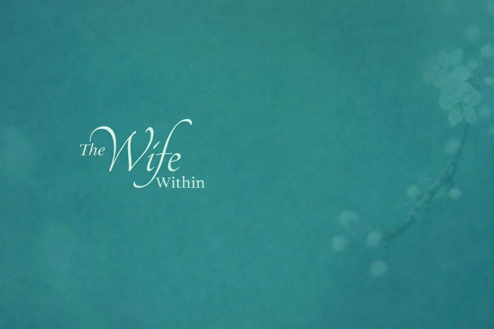 The Wife Within — Transformation from the inside out