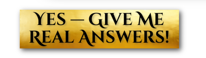 Yes — Give Me Real Answers