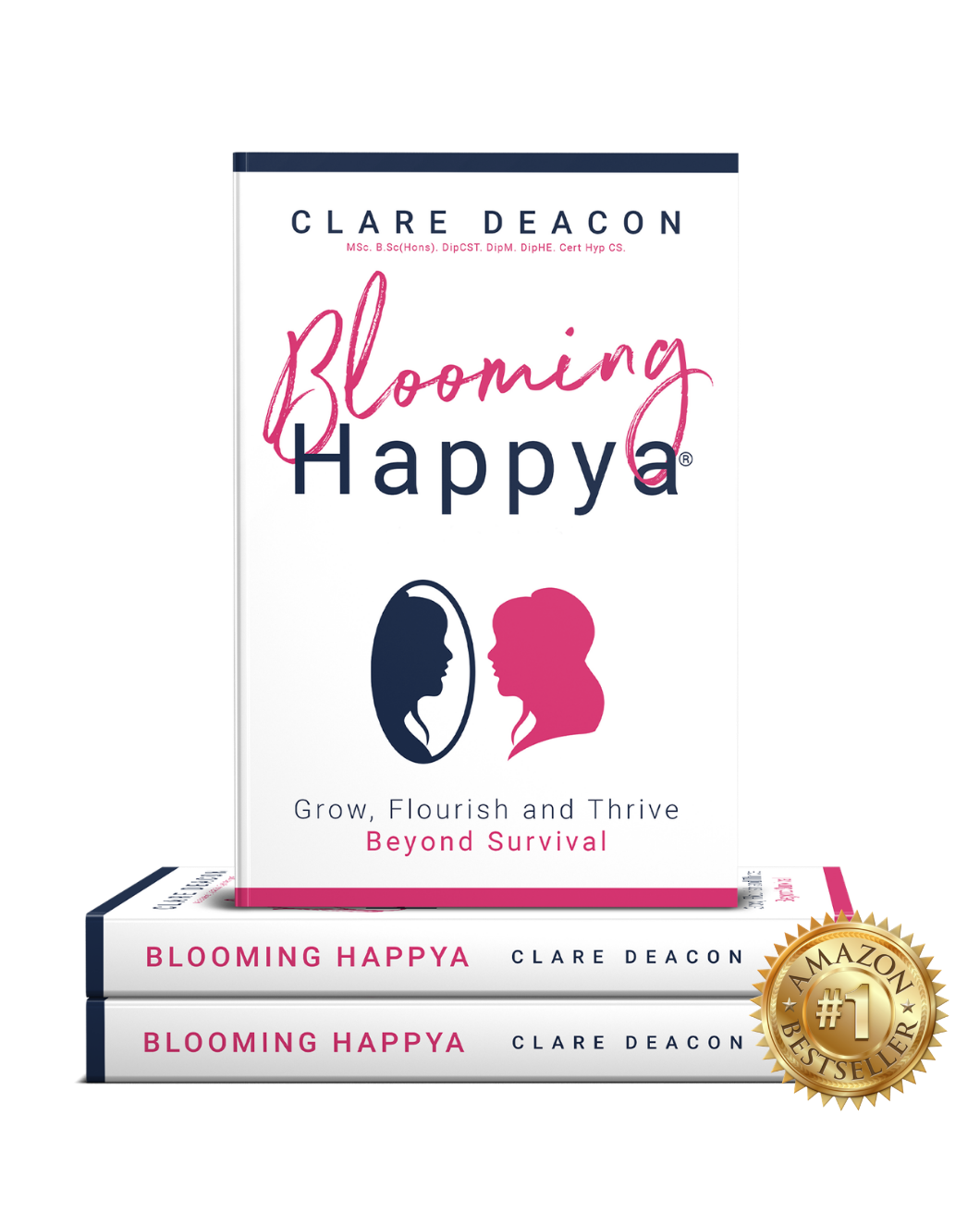 Blooming Happya: Beyond Survival. Grow, Flourish and Thrive by Clare Deacon
