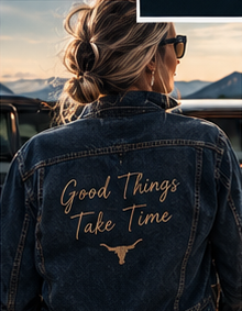Denim jacket: Good Things Take Time