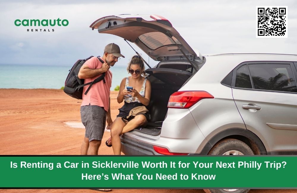 Is Renting a Car in Sicklerville Worth It for Your Next Philly Trip? Here’s What You Need to Know