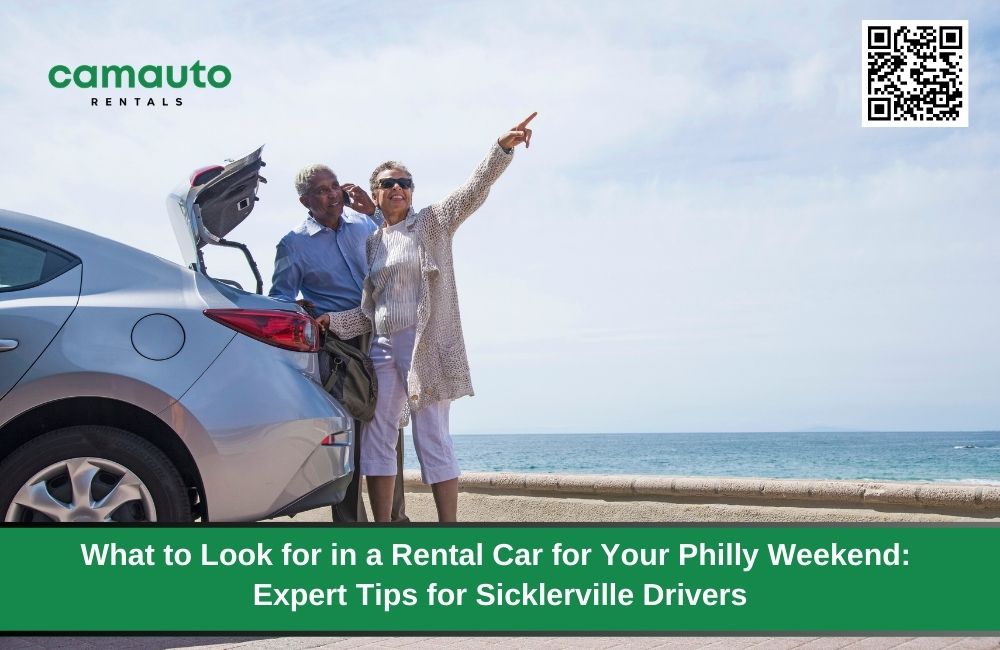 What to Look for in a Rental Car for Your Philly Weekend: Expert Tips for Sicklerville Drivers