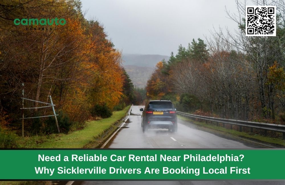 Need a Reliable Car Rental Near Philadelphia? Why Sicklerville Drivers Are Booking Local First