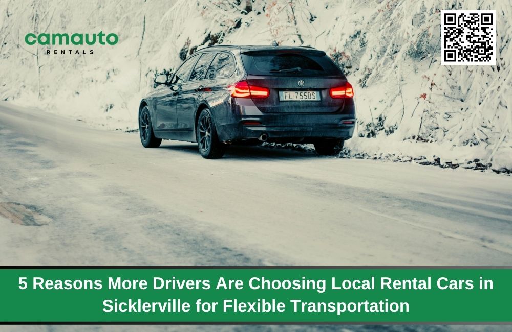 5 Reasons More Drivers Are Choosing Local Rental Cars in Sicklerville for Flexible Transportation