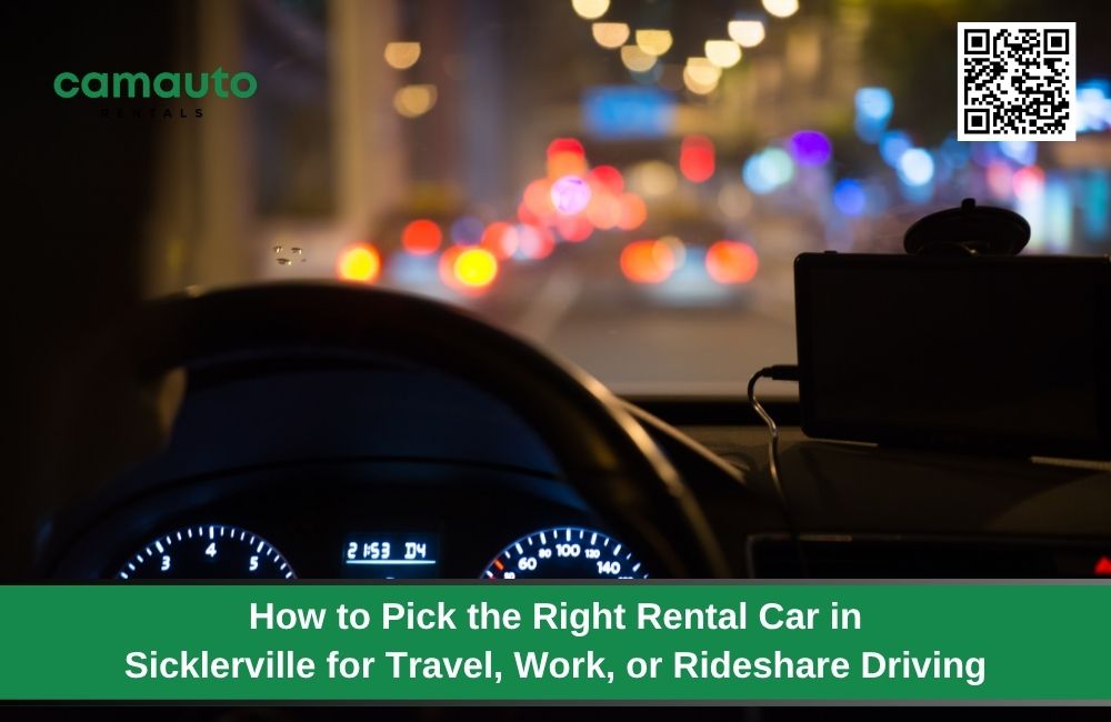 How to Pick the Right Rental Car in Sicklerville for Travel, Work, or Rideshare Driving