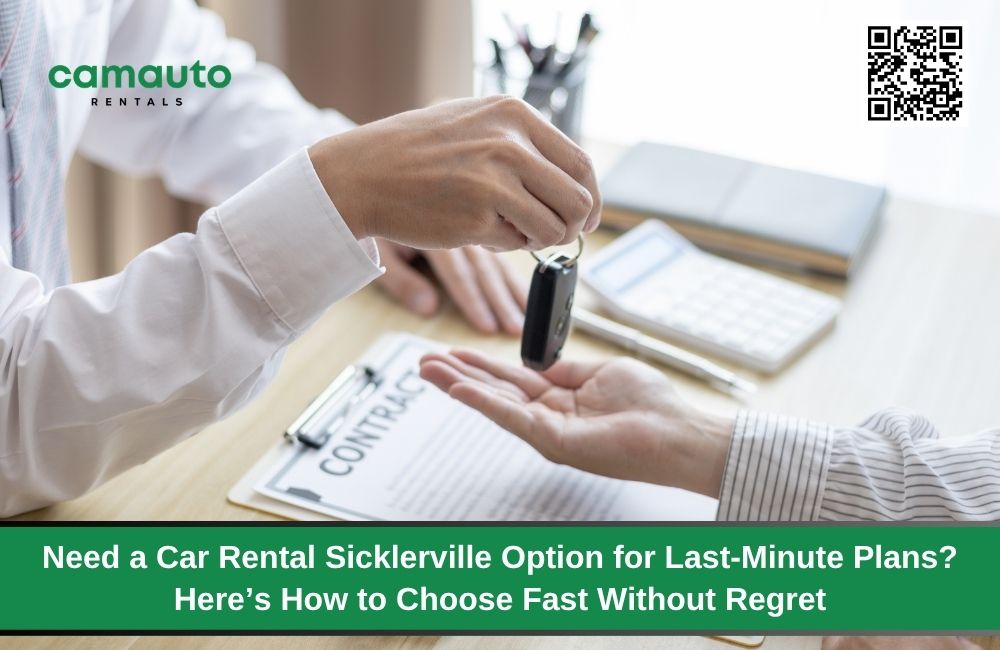 Need A Car Rental Sicklerville Option for Last-Minute Plans? Here’s How to Choose Fast Without Regret
