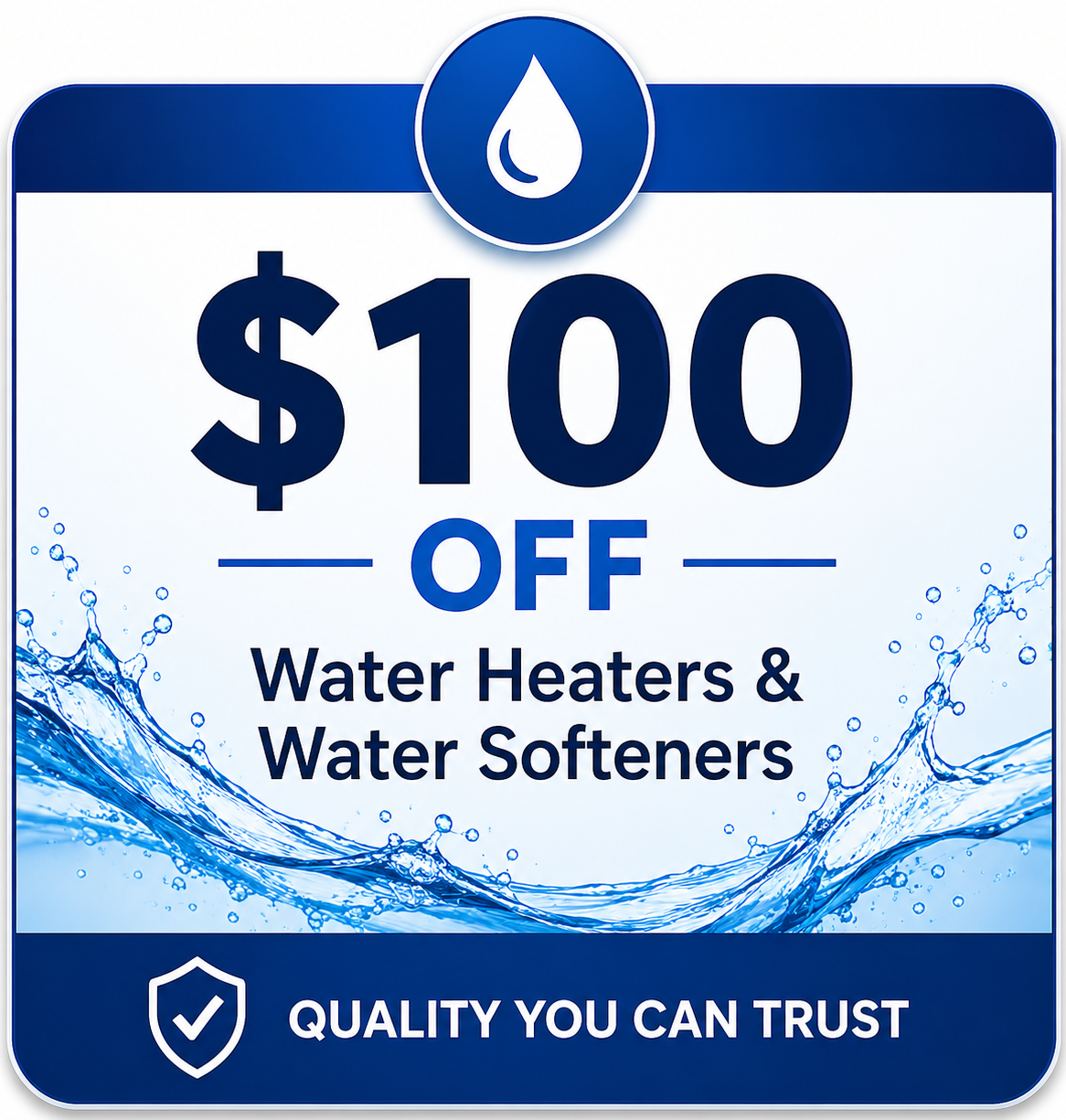 $100 Off Water Heaters & Water Softeners