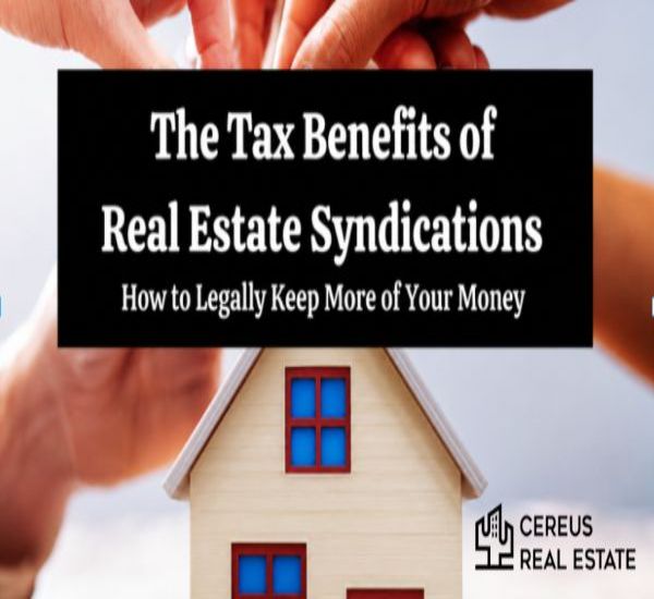 Tax Benefits of Real Estate Syndications | Cereus Real Estate
