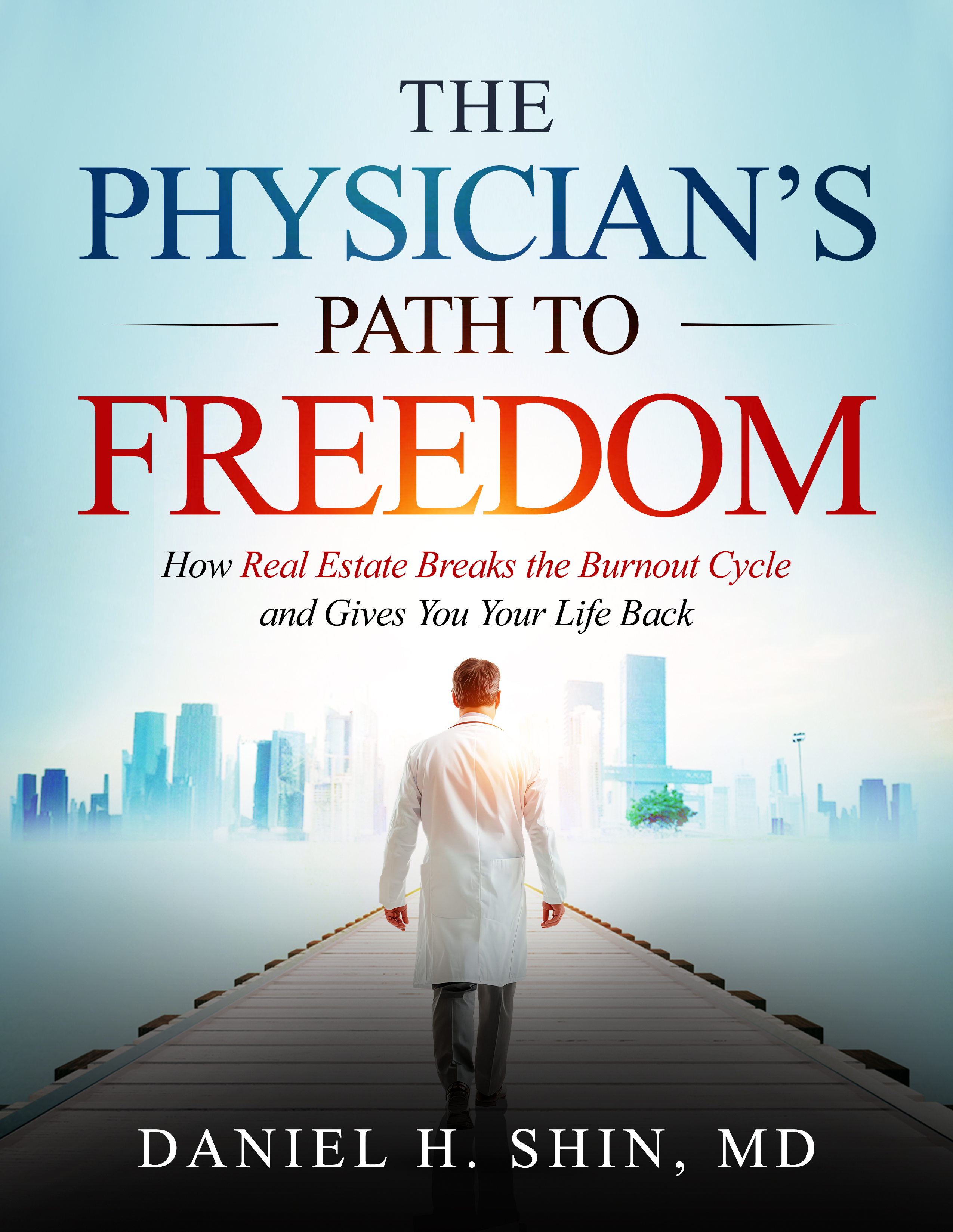 The Physician's Path to Freedom, by Daniel H. Shin, MD — book cover