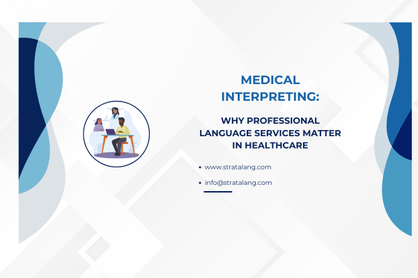 Medical Interpreting: Why Professional Language Services Matter in Healthcare