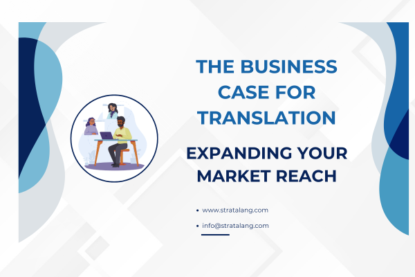 The Business Case for Translation: Expanding Your Market Reach
