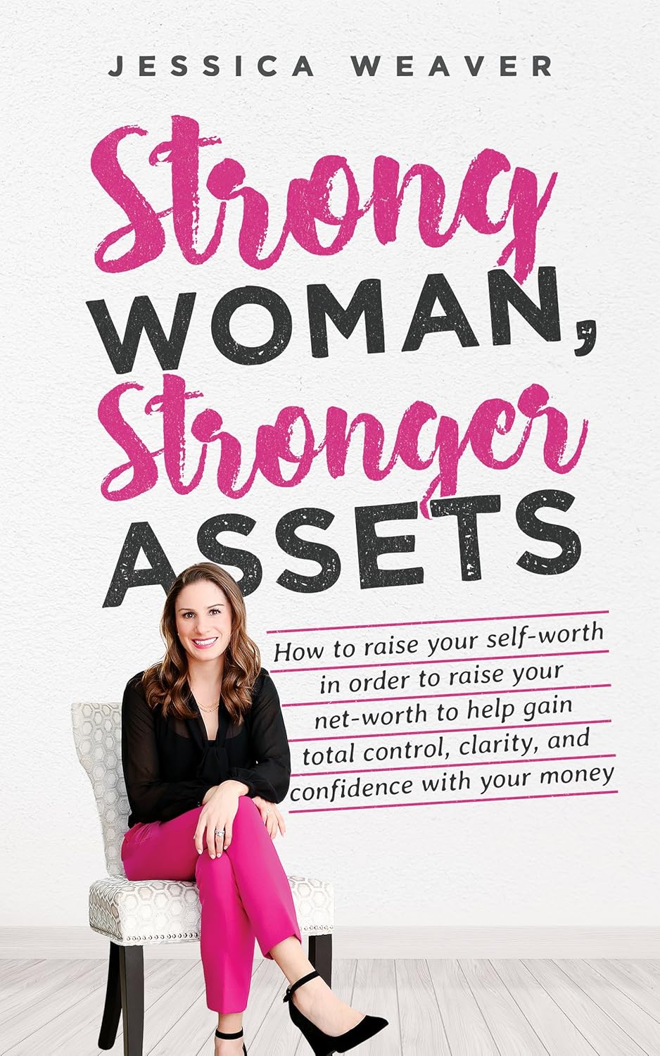 Strong Woman, Stronger Assets by Jessica Weaver