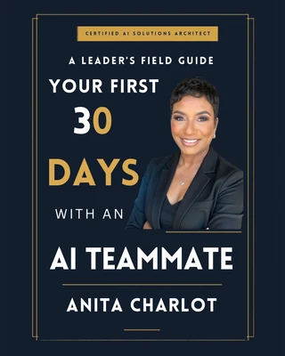 Cover of A Leader's Field Guide: Your First 30 Days with an AI Teammate by Anita Charlot