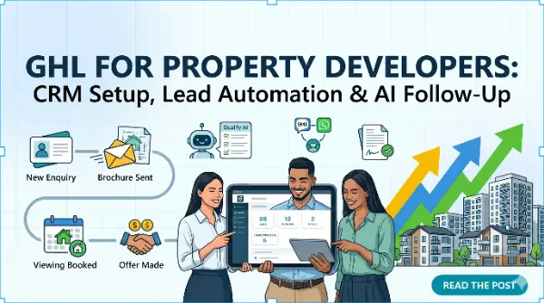 GoHighLevel for Property Developers: CRM Setup, Lead Automation and AI Follow-Up