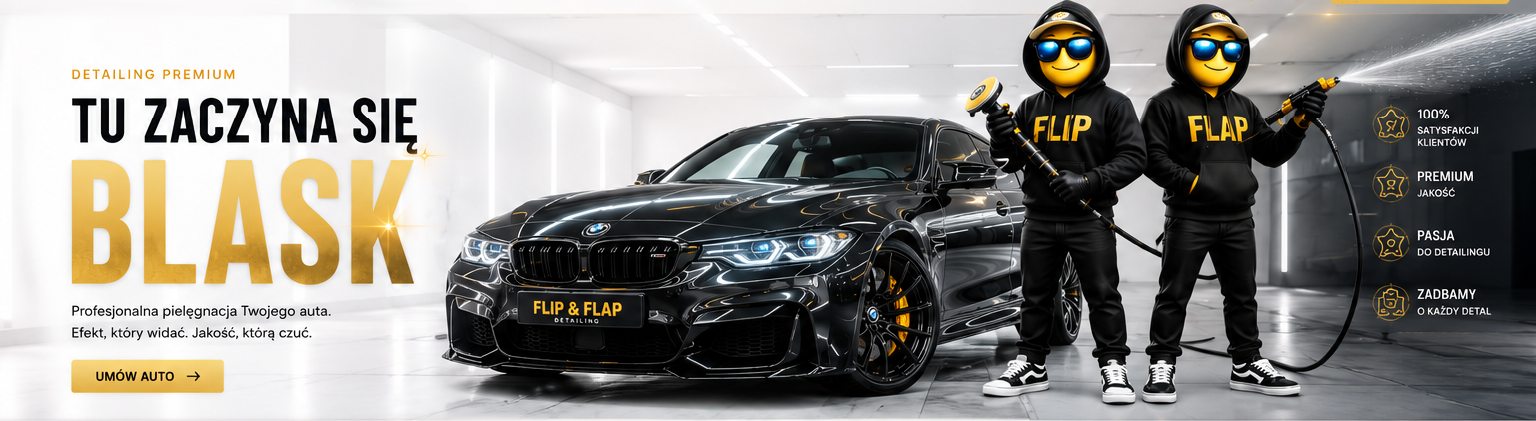 Flip & Flap Detailing — Tu zaczyna się BLASK. Premium detailing we Wrocławiu.
